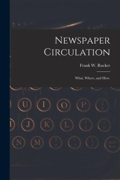 Newspaper Circulation: What, Where, and How.