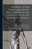 Journal of the Public and Secret Proceedings of the Convention of the People of Georgia: ; c.1