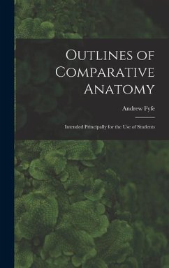 Outlines of Comparative Anatomy: Intended Principally for the Use of Students - Fyfe, Andrew