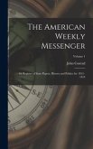 The American Weekly Messenger; or Register of State Papers, History and Politics for 1813 - 1814; Volume 1