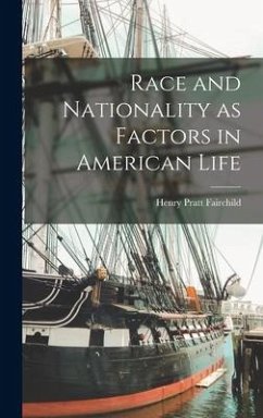 Race and Nationality as Factors in American Life - Fairchild, Henry Pratt