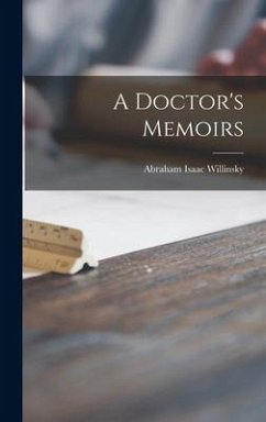 A Doctor's Memoirs - Willinsky, Abraham Isaac