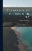 The Mountains, the Bush & the Sea