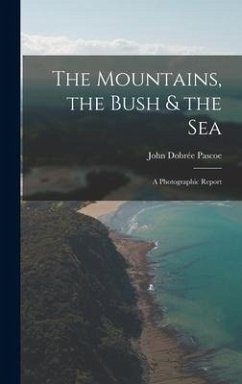 The Mountains, the Bush & the Sea - Pascoe, John Dobrée