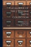 Catalogue of the J. William Smith Collection