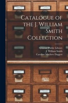 Catalogue of the J. William Smith Collection - Daggett, Caroline Mayhew
