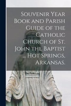 Cover Souvenir Year Book and Parish Guide of the Catholic Church of St. John the Baptist ... Hot Springs, Arkansas.