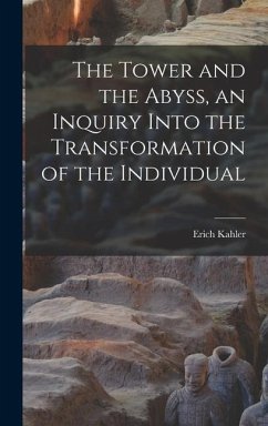 The Tower and the Abyss, an Inquiry Into the Transformation of the Individual - Kahler, Erich