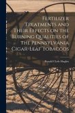 Fertilizer Treatments and Their Effects on the Burning Qualities of the Pennsylvania Cigar-leaf Tobaccos [microform]
