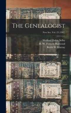 The Genealogist; New Ser. Vol. 23 (1907) - Selby, Walford Dakin; Murray, Keith W.