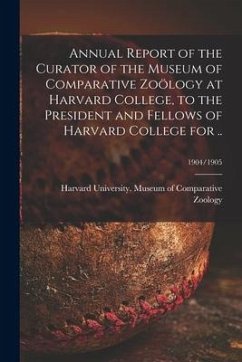 Annual Report of the Curator of the Museum of Comparative Zoölogy at Harvard College, to the President and Fellows of Harvard College for ..; 1904/190