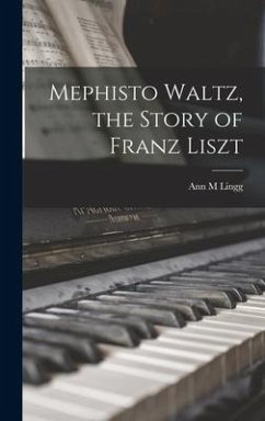 Mephisto Waltz, the Story of Franz Liszt - Lingg, Ann M.