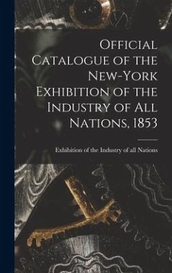 Official Catalogue of the New-York Exhibition of the Industry of All Nations, 1853 [microform]