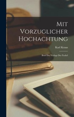 Mit Vorzuglicher Hochachtung: Brief Des Verlags Der Fackel - Kraus, Karl