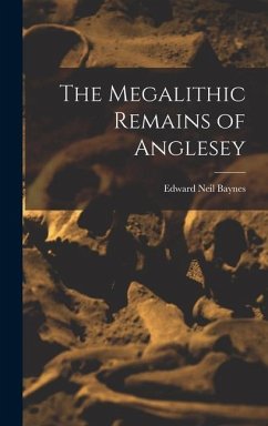 The Megalithic Remains of Anglesey - Baynes, Edward Neil