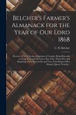 Belcher's Farmer's Almanack for the Year of Our Lord 1868 [microform]: Province of Nova Scotia, Dominion of Canada, Being Bissextile or Leap Year, and