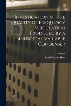 Investigation of the Quality of Frequency Modulation Produced by a Sinusoidal Variable Condenser - Hoyt, Paul Richard