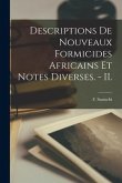 Descriptions De Nouveaux Formicides Africains Et Notes Diverses. - II.