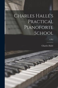 Charles Hallé's Practical Pianoforte School; 4 pt2 - Hallé, Charles