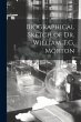 Biographical Sketch of Dr. William T.G.... - Bild 1