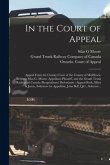 In the Court of Appeal [microform]: Appeal From the County Court of the County of Middlesex, Between Silas G. Moore (appellant) Plaintiff, and the Gra