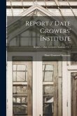 Report / Date Growers' Institute; v.7