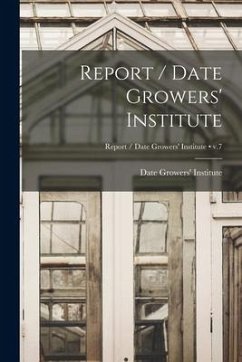 Report / Date Growers' Institute; v.7