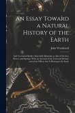 An Essay Toward a Natural History of the Earth: and Terrestrial Bodies, Especially Minerals: as Also of the Sea, Rivers, and Springs. With an Account
