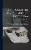 All Through the Day the Mother Goose Way; Mother Goose's Children of Long Ago