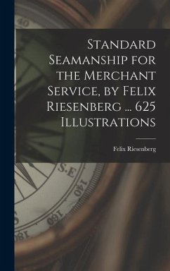 Standard Seamanship for the Merchant Service [microform], by Felix Riesenberg ... 625 Illustrations - Riesenberg, Felix