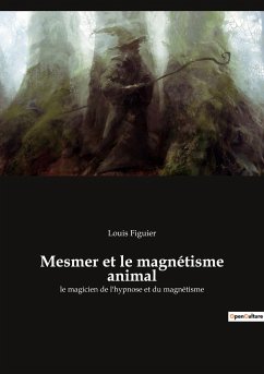 Mesmer et le magnétisme animal - Figuier, Louis