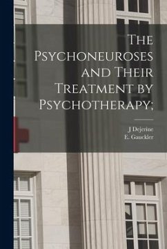 The Psychoneuroses and Their Treatment by Psychotherapy; - Dejerine, J.; Gauckler, E.