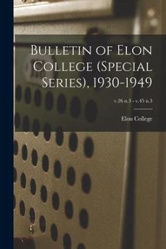 Bulletin of Elon College (Special Series), 1930-1949; v.26 n.3 - v.45 n.3