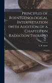 Principles of Roentgenological Interpretation (with Addition of a Chapter on Radiation Therapy)
