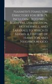 Naismith's Hamilton Directory for 1878-79, Including Bothwell, Blantyre, Uddingston, Motherwell, and Larkhall to Which is Added, A History of Hamilton