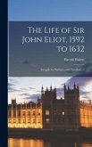 The Life of Sir John Eliot, 1592 to 1632