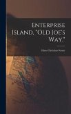 Enterprise Island, "Old Joe's Way."