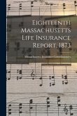 Eighteenth Massachusetts Life Insurance Report, 1873