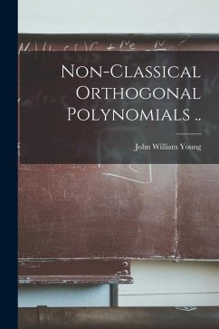 Non-classical Orthogonal Polynomials .. - Young, John William