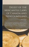 Digest of the Mercantile Laws of Canada and Newfoundland [microform]: the Technical Points and Main Features of Both the Common and Statute Laws, Toge