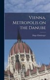 Vienna, Metropolis on the Danube