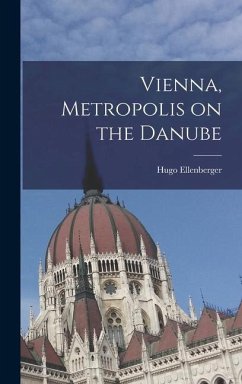 Vienna, Metropolis on the Danube - Ellenberger, Hugo
