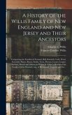 A History of the Willis Family of New England and New Jersey and Their Ancestors