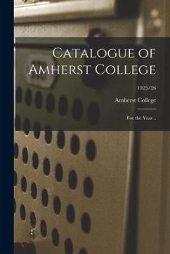 Catalogue of Amherst College [electronic Resource]: for the Year ..; 1925/26