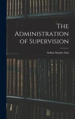 The Administration of Supervision - Gist, Arthur Stanley