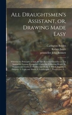 All Draughtsmen's Assistant, or, Drawing Made Easy - Bowles, Carington; Sayer, Robert