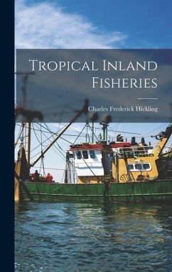 Tropical Inland Fisheries - Hickling, Charles Frederick