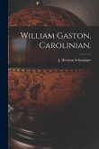 William Gaston, Carolinian.