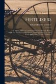Fertilizers; the Source, Character and Composition of Natural, Home-made and Manufactured Fertilizers: and Suggestions as to Their Use for Different C