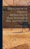 Overthrow of Premier Mossadeq Of Iran, November 1952- August 1953